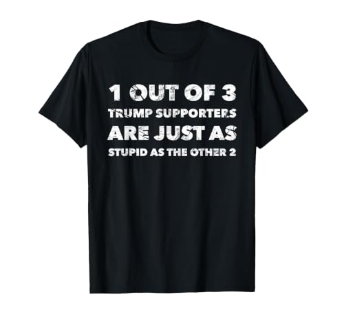 Anti-Trump Trump Supporters are Just Stupid T-Shirt, Men, Black, 3X-Large