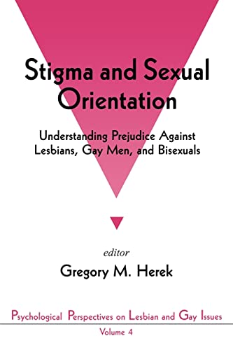 Stigma and Sexual Orientation: Understanding Prejudice against Lesbians, Gay Men and Bisexuals (Psychological Perspectives on Lesbian & Gay Issues)