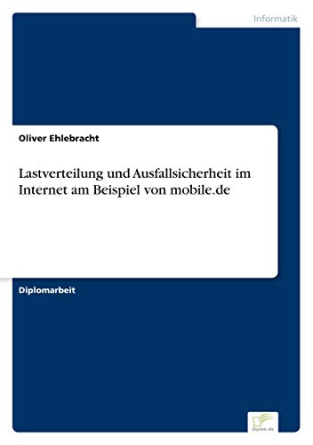 Lastverteilung und Ausfallsicherheit im Internet am Beispiel von mobile.de (German Edition)