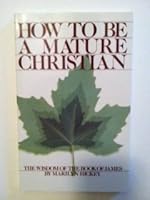 How To Be A Mature Christian 1564410110 Book Cover