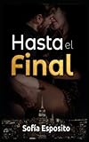 Hasta el final: Novela romántica erótica negra en español, novela ligera, novela colombiana, historias de sexo duro y salvaje (Relatos salvajes, ... de Colombia a Nueva York, sexo duro y amor)