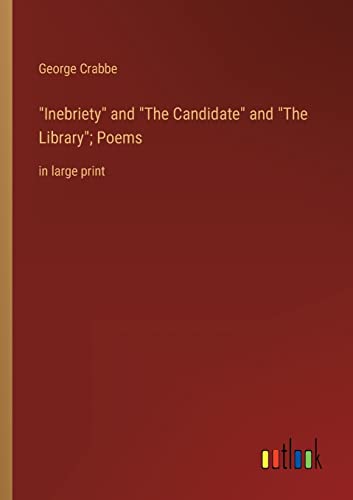 Inebriety and The Candidate and The Library; Poems: in large print