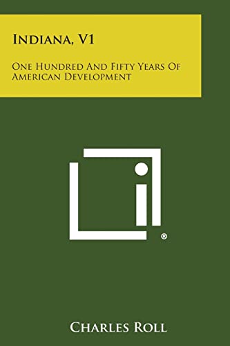 Indiana, V1: One Hundred and Fifty Years of American Development