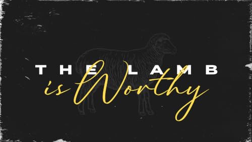 The Lamb is Worthy (Audio)