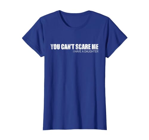 You Can't Scare Me I Have A Daughter T-Shirt T-Shirt, Women, Royal Blue, XX-Large