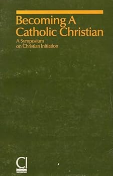 Paperback Becoming a Catholic Christian: A Symposium on Christian Initiation Book