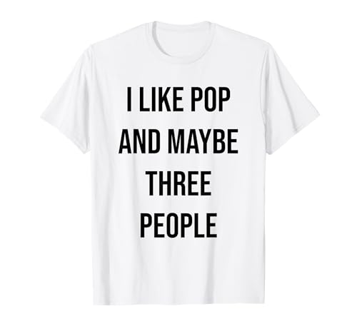 Me Gusta el Pop y quizás Tres Personas Camiseta