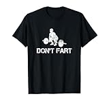 Don't Fart Funny Weight Lifting Gym Workout Fitness T-Shirt