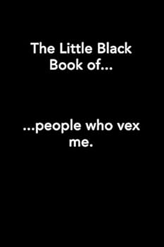 The Little Black Book of People Who Vex Me