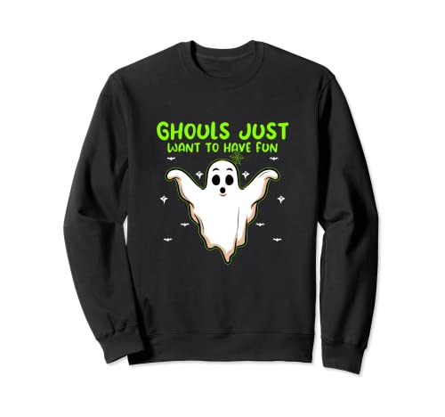 Ghouls just want to have Fun I Funny Ghost Halloween Party Sweatshirt