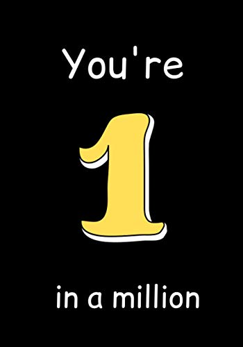 You're One in a Million.: Employee Appreciation Gifts (Staff, Office & Work Gifts) - Inspirational Quote Lined Notebook Journal
