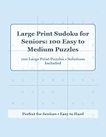 Large Print Sudoku For Seniors: 100 Easy To Medium Puzzles B0F6C2976Z Book Cover