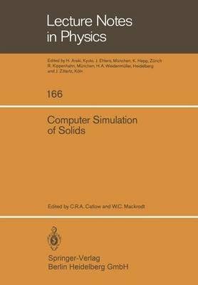 [(Computer Simulation of Solids : Meeting : Papers)] [Edited by C. R. A. Catlow ] published on (October, 1982)