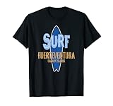 Surf Fuerteventura, Surfing Fuerteventura in Canary Islands T-Shirt
