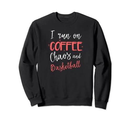 I Run On Coffee Chaos & Entrenador de baloncesto Fan Player Regalo Sudadera