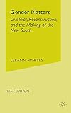 Gender Matters: Race, Class and Sexuality in the Nineteenth-Century South