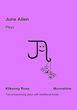 Paperback June Allen Plays: Kilkenny Rose & Moonshine Book