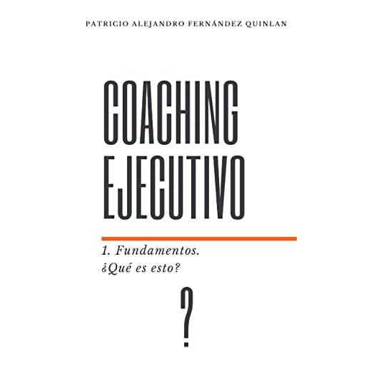 Coaching Ejecutivo: 1. Fundamentos. ¿Qué es esto?