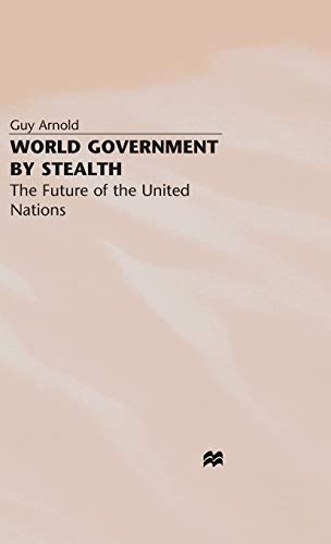 World Government by Stealth: The Future of the United Nations