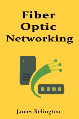 The Fundamentals of Fiber Optic Networking
