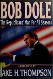 Bob Dole: The Republicans' Man for All Seasons