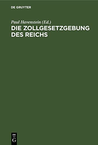 Die Zollgesetzgebung des Reichs: enthaltend die Zollgesetze und zollverwaltungsrechtlichen Vorschriften des Reichs nebst Erläuterungen, den Zolltarif ... Russland und der Schweiz (German Edition)