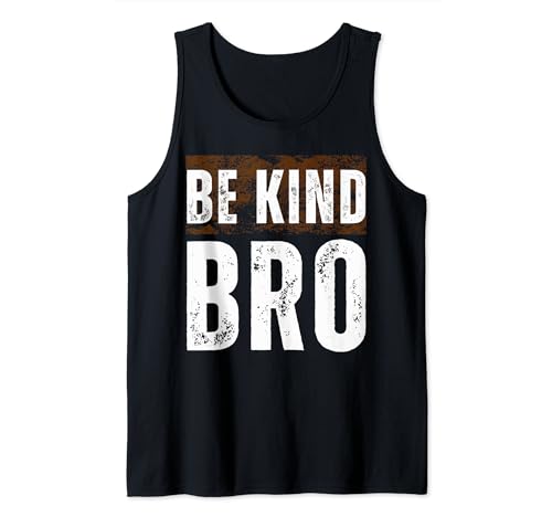 Be kind Bro Funny Kindness Choose Kind. Camisetas Camiseta sin Mangas