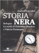 Storia nera. Bologna la verità di Francesca Mambro e Valerio Fioravanti Copertina rigida=366 pagine