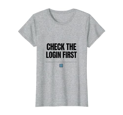 Check The Login First Funny IT Support Programmer Tech Humor T-Shirt, Women, Heather Grey, XX-Large