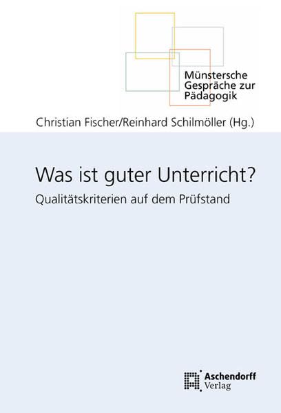 Was ist guter Unterricht?: Qualitätskriterien auf dem Prüfstand (Münstersche Gespräche zur Pädagogik)