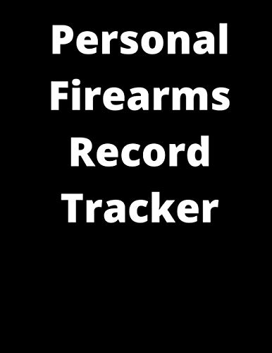 Personal Firearms Record Tracker: A 8.5" x 11" Personal Firearms Record Book with 101 Pages with Ownership Data, Deposition and descriptions. Perfect gift for Gun Owners!