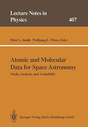 Atomic and Molecular Data for Space Astronomy: Needs, Analysis, and Availability : Joint Commission Meeting III : 21st General Assembly : Selected Papers (Lecture Notes in Physics) view 2