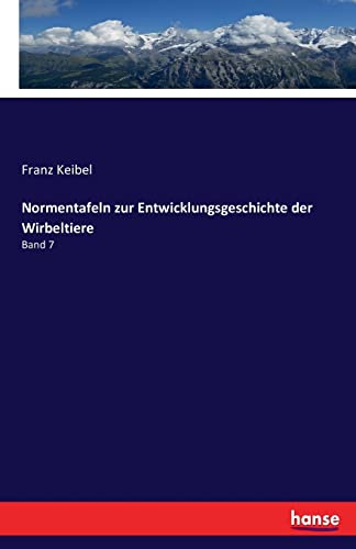 Normentafeln zur Entwicklungsgeschichte der Wirbeltiere: Band 7 (German Edition)
