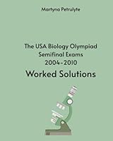 The USA Biology Competition Semifinal Exams 2004 - 2010 Worked Solutions 1796788228 Book Cover