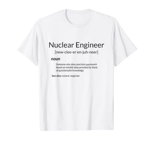 Funny Nuclear Engineering Nuclear Engineer Definition Maglietta