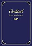  Cocktail: Livre de Recettes - Carnet de recettes de cocktails à remplir - 110 pages - 17,78 cm x 25,4 cm - cadeau pour professionnels ou amateurs de cocktails homme et femme