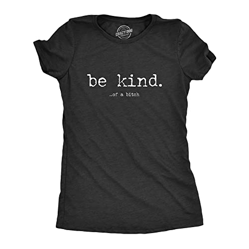 Womens Be Kind of A Bitch T Shirt Funny Advice Offensive Novelty Graphic Tee for Ladies Funny T Shirts Offensive Tops for Women Cool Sarcastic Top Womens Black - Be S