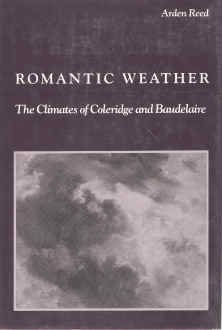 Hardcover Romantic Weather: The Climates of Coleridge and Baudelaire Book
