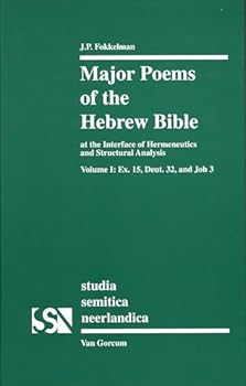 Hardcover Major Poems of the Hebrew Bible: At the Interface of Hermeneutics and Structural Analysis, Volume I: Ex. 15, Deut. 32, and Job 3 (Studia Semitica Neerlandica, 37) Book