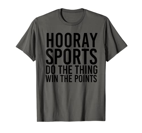 HOORAY SPORTS DO THE THING WIN THE POINTS Regalo divertido Camiseta