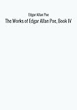 The works of Edgar Allan Poe. Book IV