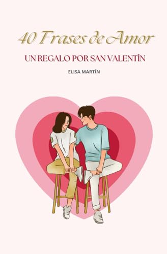 40 FRASES DE AMOR: UN REGALO POR SAN VALENTÍN 40 FRASES DE AMOR: UN REGALO POR SAN VALENTÍN