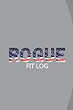 ROGUE - Rogue Slogan Fitness Journal - Workout Notebook - Fitness Log - Exercise Logbook - Fitness Logbook: ( 6 x 9 inches with 120 pages )