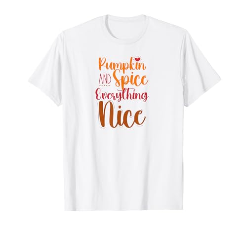 Especias de calabaza y todo lo agradable: otoño y otoño Camiseta