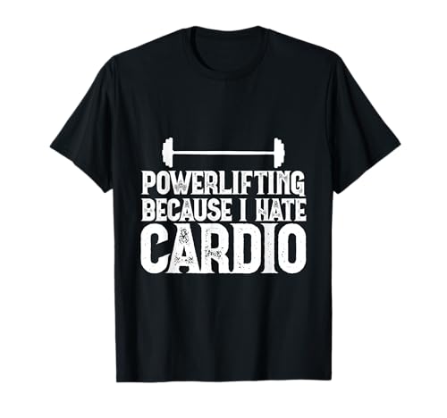 Powerlifting Because I Hate Cardio Maglietta