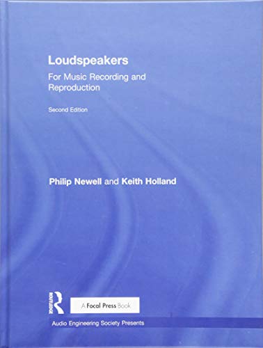 Loudspeakers: For Music Recording and Reproduction (Audio Engineering Society Presents) -  Newell, Philip, Hardcover