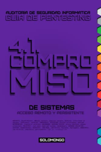 4.1. COMPROMISO DE SISTEMAS: Acceso Remoto y Persistente. (GUIA DE PENTESTING SOLOMONGO™ | Manual de Auditoría de Seguridad Informática (hacking ético).)
