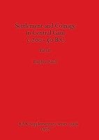 Settlement and Coinage in Central Gaul c.200-50 B.C., Part ii 1407391984 Book Cover