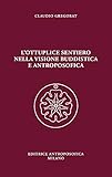 L'ottuplice Sentiero Nella Visione Buddistica E Antroposofica - 2