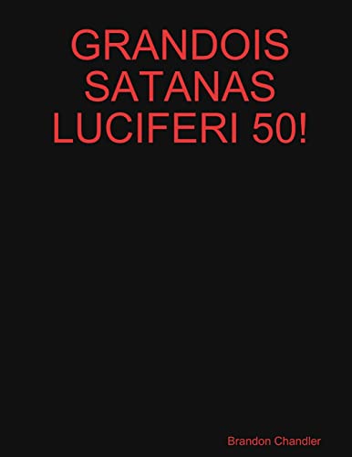 Grandois Satanas Luciferi 50!